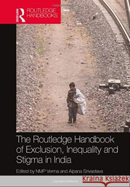 The Routledge Handbook of Exclusion, Inequality and Stigma in India Nmp Verma Alpana Srivastava 9780367523329 Routledge Chapman & Hall - książka