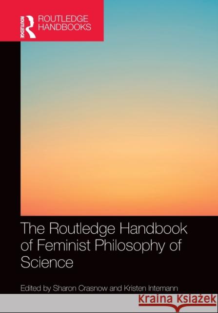 The Routledge Handbook of Feminist Philosophy of Science  9780367621315 Taylor & Francis Ltd - książka