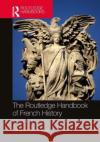 The Routledge Handbook of French History  9780367406820 Taylor & Francis Ltd
