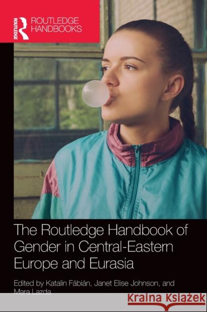 The Routledge Handbook of Gender in Central-Eastern Europe and Eurasia Fábián, Katalin 9781138347755 TAYLOR & FRANCIS - książka
