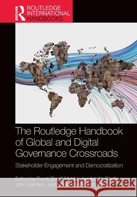 The Routledge Handbook of Global and Digital Governance Crossroads: Stakeholder Engagement and Democratization Preeti Shroff-Mehta Jagdish N. Sheth John Garrison 9781032326597 Routledge India - książka