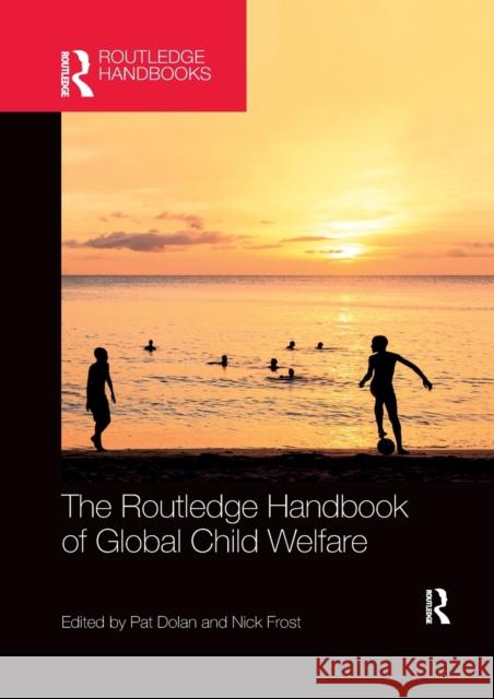 The Routledge Handbook of Global Child Welfare Pat Dolan Nick Frost 9780367335793 Routledge - książka