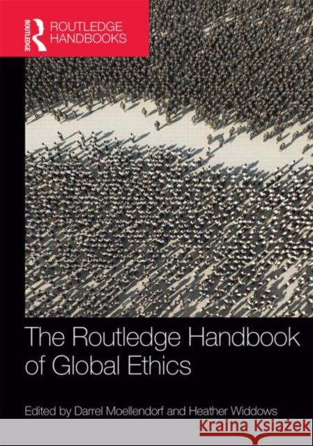 The Routledge Handbook of Global Ethics Darrel Moellendorf Heather Widdows 9781844656370 Acumen Publishing - książka