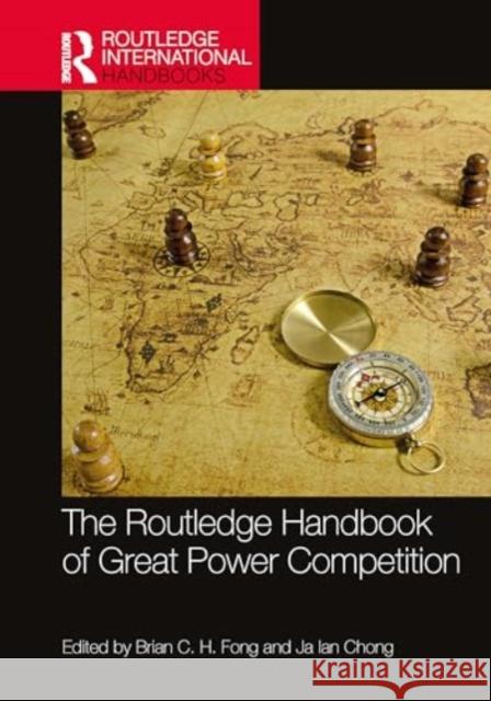 The Routledge Handbook of Great Power Competition Brian C. H. Fong Chong J 9781032367910 Routledge - książka