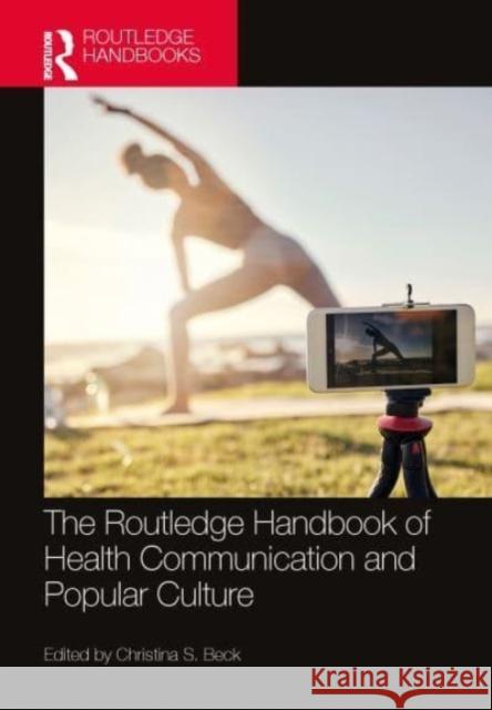 The Routledge Handbook of Health Communication and Popular Culture Christina S. Beck 9781032566184 Taylor & Francis Ltd - książka