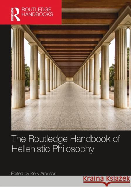 The Routledge Handbook of Hellenistic Philosophy Kelly Arenson 9781032235592 Routledge - książka