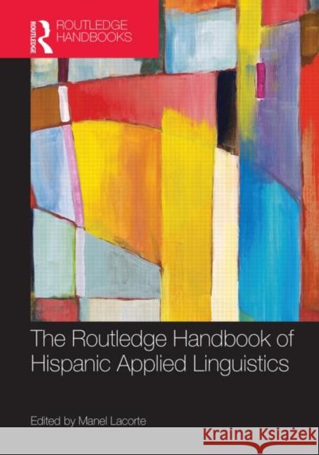 The Routledge Handbook of Hispanic Applied Linguistics Manel Lacorte 9780415813785 Routledge - książka