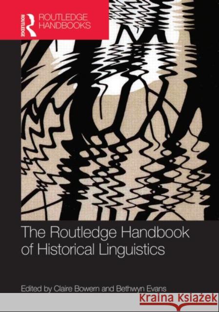 The Routledge Handbook of Historical Linguistics Claire Bowern Bethwyn Evans 9780415527897 Routledge - książka