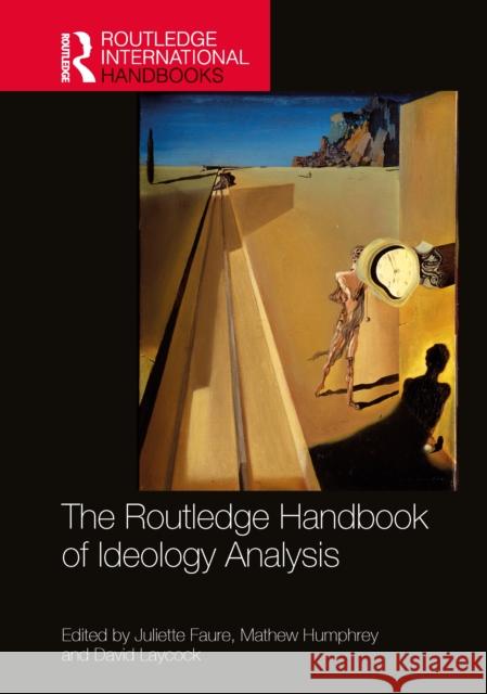 The Routledge Handbook of Ideology Analysis Juliette Faure Mathew Humphrey David Laycock 9781032534350 Routledge - książka