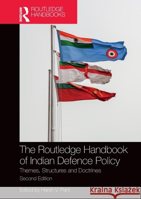 The Routledge Handbook of Indian Defence Policy: Themes, Structures and Doctrines Harsh V. Pant 9780367370282 Routledge Chapman & Hall - książka