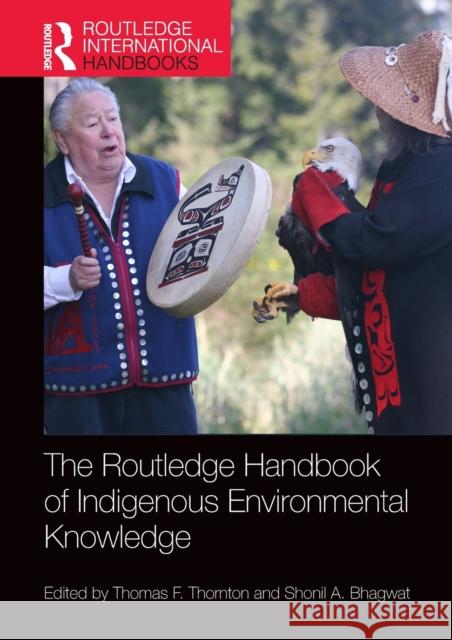 The Routledge Handbook of Indigenous Environmental Knowledge Thornton, Thomas F. 9781138280915 Routledge - książka