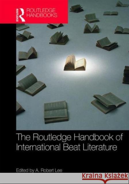 The Routledge Handbook of International Beat Literature A. Robert Lee 9780415785457 Routledge - książka