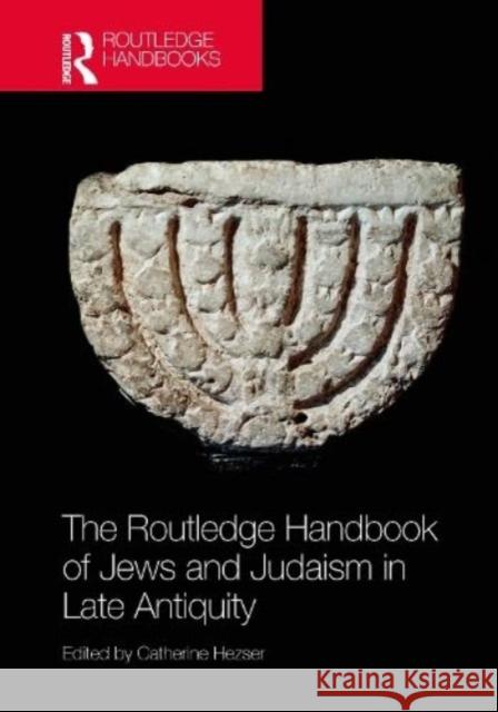 The Routledge Handbook of Jews and Judaism in Late Antiquity Catherine Hezser 9781138241220 Routledge - książka