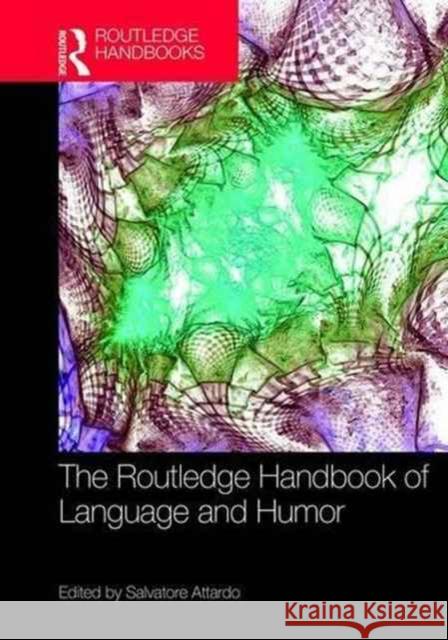 The Routledge Handbook of Language and Humor Salvatore Attardo 9781138843066 Routledge - książka