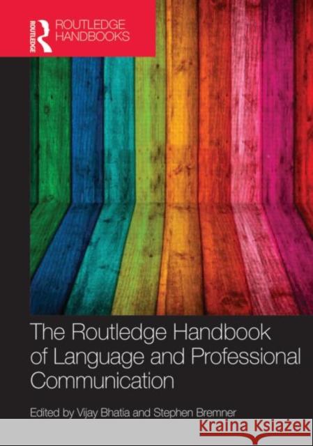 The Routledge Handbook of Language and Professional Communication Vijay Bhatia Stephen Bremner 9780415676199 Routledge - książka