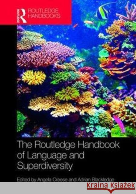 The Routledge Handbook of Language and Superdiversity: An Interdisciplinary Perspective Creese, Angela 9781138905092 Routledge - książka