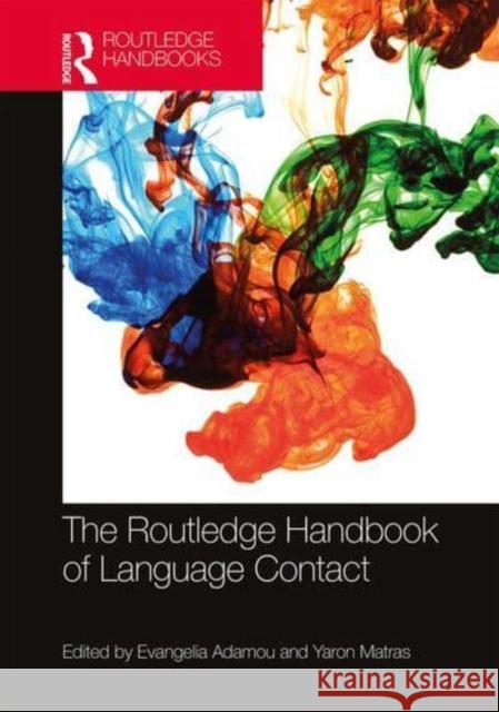 The Routledge Handbook of Language Contact Evangelia Adamou Yaron Matras 9780367500405 Routledge - książka