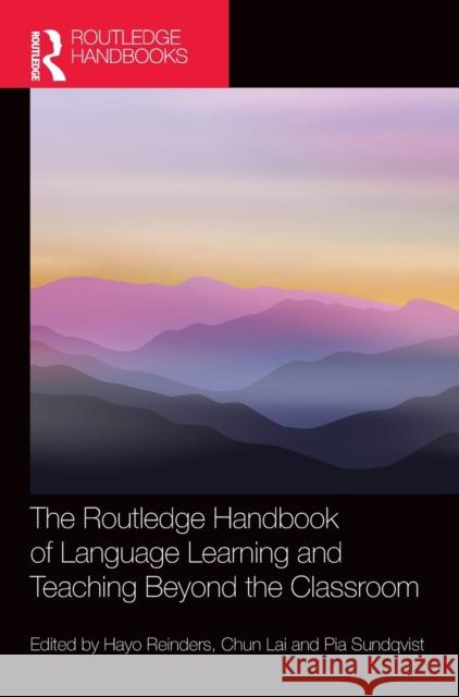 The Routledge Handbook of Language Learning and Teaching Beyond the Classroom Hayo Reinders Chun Lai Pia Sundqvist 9780367499389 Routledge - książka
