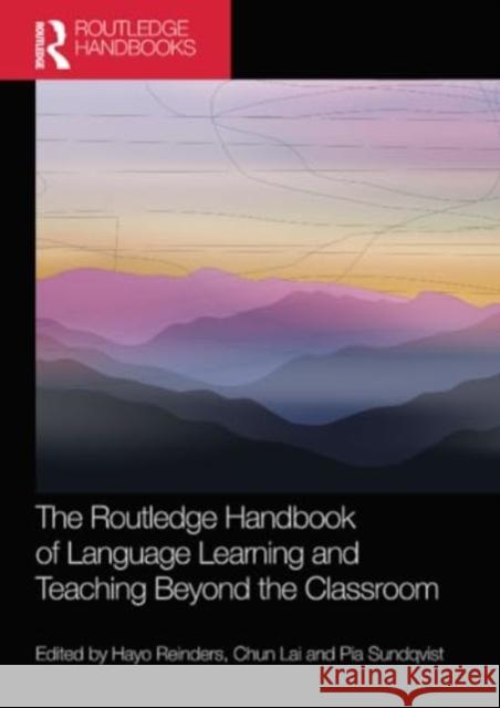 The Routledge Handbook of Language Learning and Teaching Beyond the Classroom Hayo Reinders Chun Lai Pia Sundqvist 9780367499396 Routledge - książka