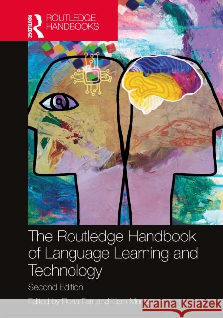 The Routledge Handbook of Language Learning and Technology Fiona Farr Liam Murray 9781032534732 Routledge - książka