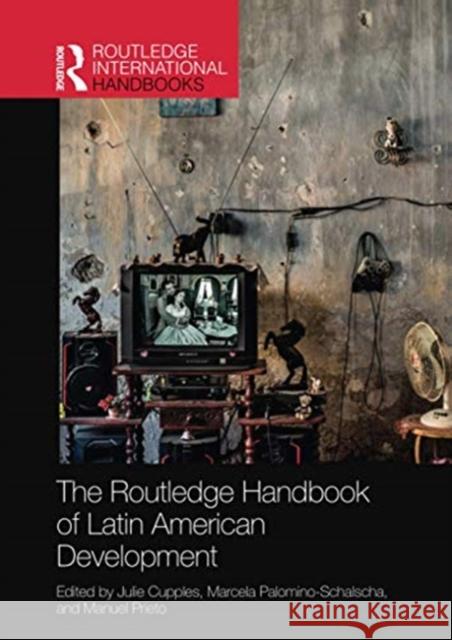 The Routledge Handbook of Latin American Development Julie Cupples Marcela Palomino-Schalscha Manuel Prieto 9780367732387 Routledge - książka