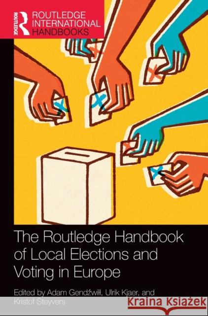 The Routledge Handbook of Local Elections and Voting in Europe Adam Gendźwill Ulrik Kjaer Kristof Steyvers 9780367444334 Routledge - książka