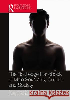 The Routledge Handbook of Male Sex Work, Culture, and Society John Geoffrey Scott Christian Grov Victor Minichiello 9780367716035 Routledge - książka