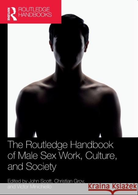 The Routledge Handbook of Male Sex Work, Culture, and Society John Scott Christian Grov Victor Minichiello 9780367716042 Routledge - książka