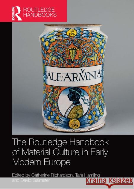 The Routledge Handbook of Material Culture in Early Modern Europe Catherine Richardson Tara Hamling David Gaimster 9781032097633 Routledge - książka