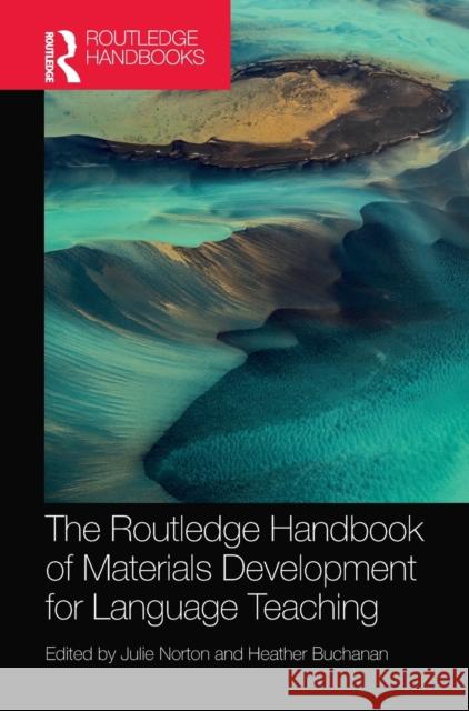 The Routledge Handbook of Materials Development for Language Teaching Julie Norton Heather Buchanan 9780815382577 Routledge - książka