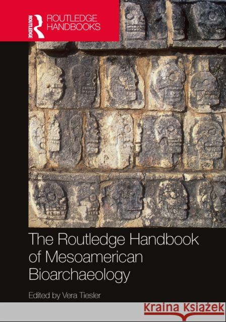 The Routledge Handbook of Mesoamerican Bioarchaeology Vera Tiesler 9780367357818 Routledge - książka