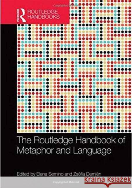 The Routledge Handbook of Metaphor and Language Elena Semino Zsofia Demjen 9781138775367 Routledge - książka