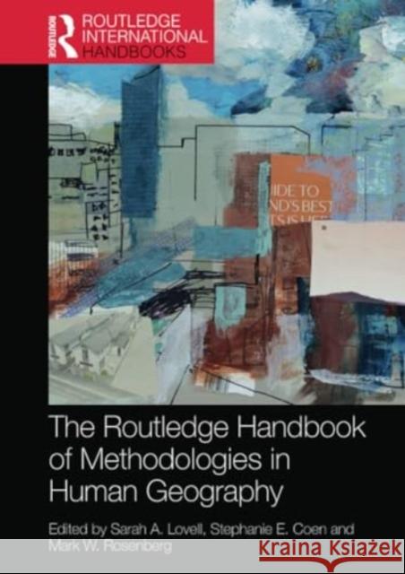 The Routledge Handbook of Methodologies in Human Geography Sarah A. Lovell Stephanie E. Coen Mark W. Rosenberg 9781032313795 Routledge - książka