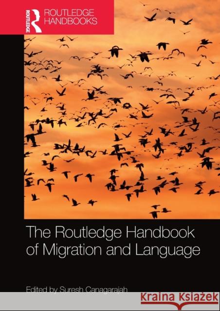 The Routledge Handbook of Migration and Language Suresh Canagarajah 9780367581350 Routledge - książka