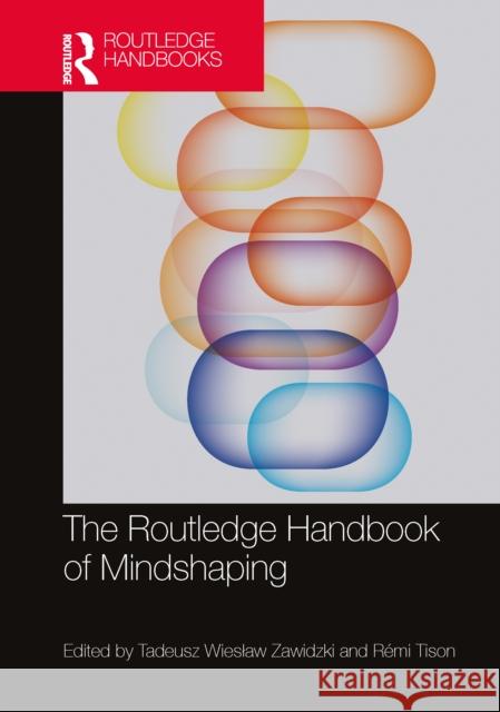 The Routledge Handbook of Mindshaping Tadeusz Wieslaw Zawidzki R?mi Tison 9781032639192 Routledge - książka