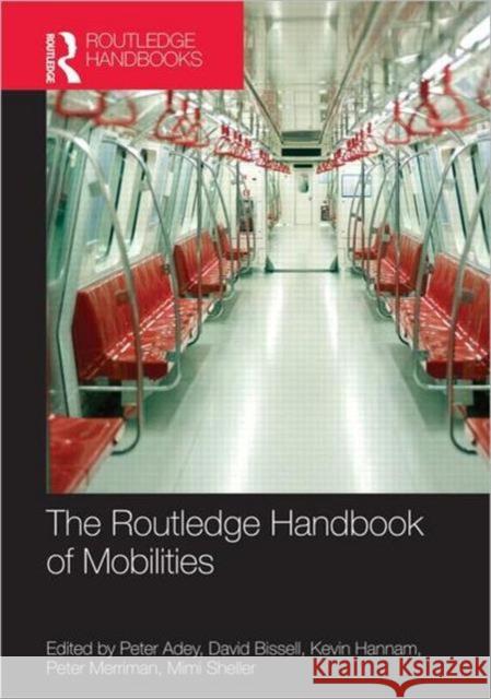 The Routledge Handbook of Mobilities Peter Adey David Bissell Kevin Hannam 9780415667715 Routledge - książka