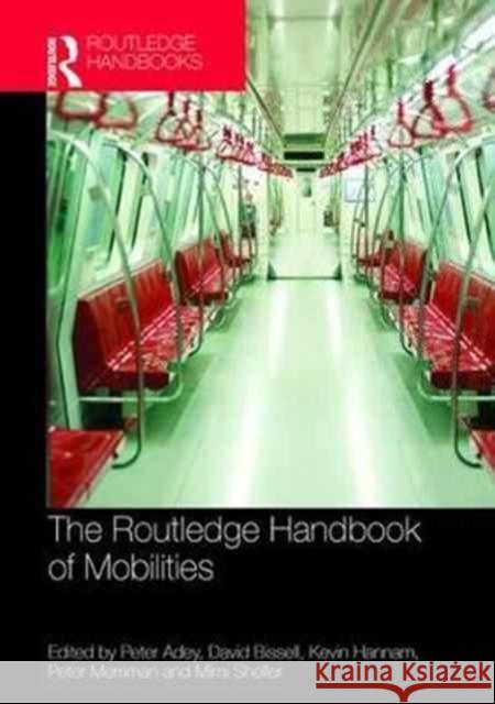 The Routledge Handbook of Mobilities Peter Adey David Bissell Kevin Hannam 9781138071445 Routledge - książka