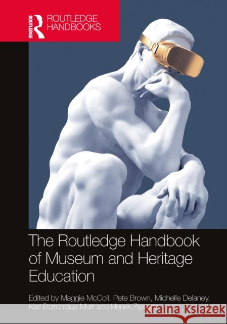 The Routledge Handbook of Museum and Heritage Education Margaret McColl Pete Brown Michelle Delaney 9781032480985 Routledge - książka