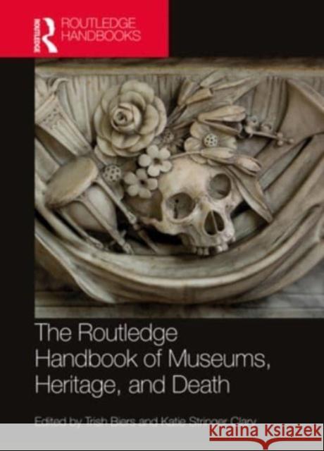 The Routledge Handbook of Museums, Heritage, and Death Trish Biers Katie Stringe 9781032050751 Routledge - książka