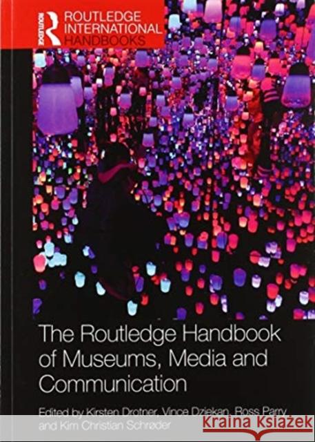 The Routledge Handbook of Museums, Media and Communication Kirsten Drotner Vince Dziekan Ross Parry 9780367580438 Routledge - książka