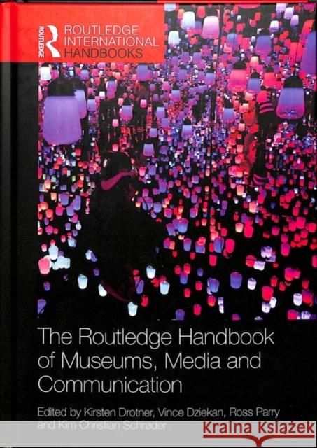 The Routledge Handbook of Museums, Media and Communication Kirsten Drotner 9781138676305 Routledge - książka