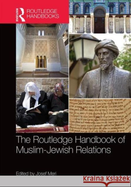 The Routledge Handbook of Muslim-Jewish Relations Josef Meri 9780415645164 Routledge - książka