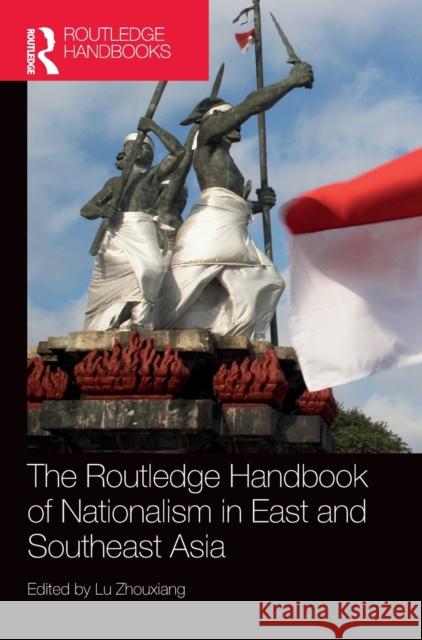 The Routledge Handbook of Nationalism in East and Southeast Asia Lu Zhouxiang 9780367629205 Routledge - książka