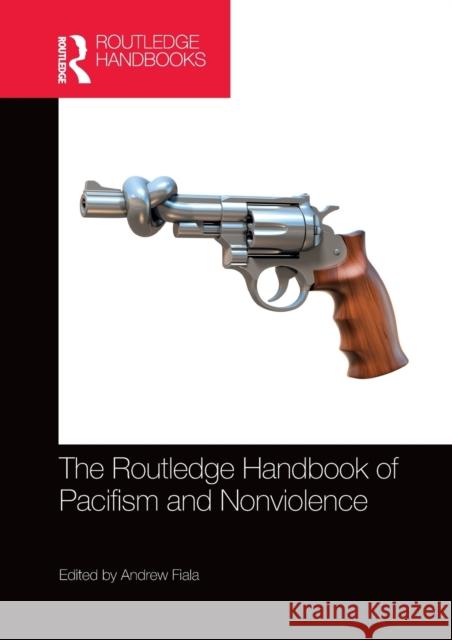 The Routledge Handbook of Pacifism and Nonviolence Andrew Fiala 9780367572273 Routledge - książka