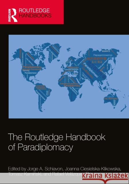 The Routledge Handbook of Paradiplomacy Jorge A. Schiavon Joanna Ciesielska-Klikowska Tomasz Kamiński 9781032995090 Routledge - książka