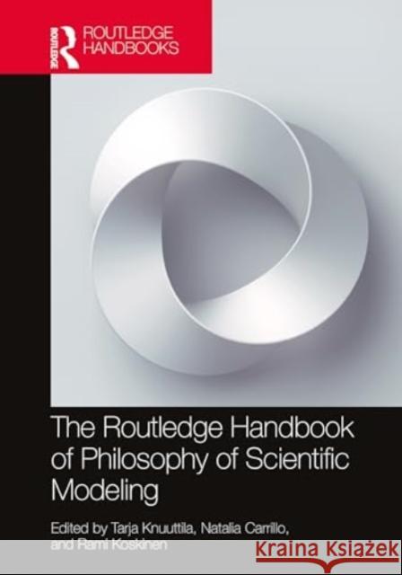 The Routledge Handbook of Philosophy of Scientific Modeling Tarja Knuuttila Natalia Carrillo Rami Koskinen 9781032071510 Routledge - książka