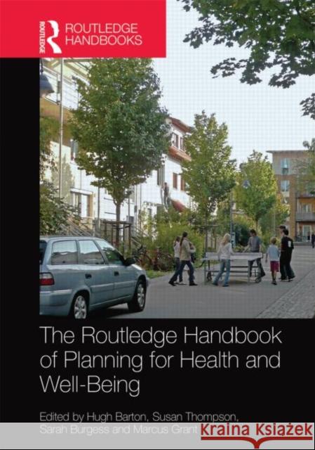 The Routledge Handbook of Planning for Health and Well-Being: Shaping a Sustainable and Healthy Future Hugh Barton Susan Thompson Marcus Grant 9781138023307 Routledge - książka