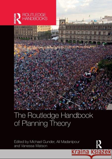 The Routledge Handbook of Planning Theory Michael Gunder Ali Madanipour Vanessa Watson 9780367331955 Routledge - książka