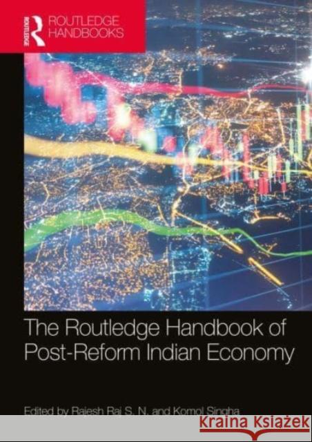 The Routledge Handbook of Post-Reform Indian Economy Rajesh Ra Komol Singha 9780367428709 Routledge Chapman & Hall - książka