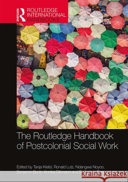 The Routledge Handbook of Postcolonial Social Work Tanja Kleibl Ronald Lutz Ndangwa Noyoo 9781138604070 Routledge - książka